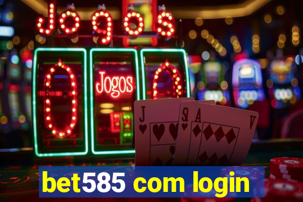 bet585 com login